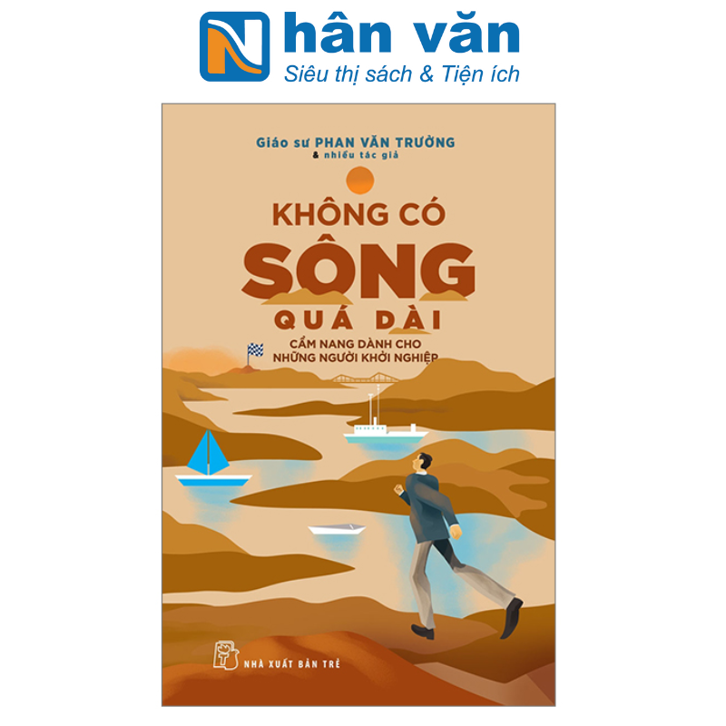 Sách Không Có Sông Quá Dài - Cẩm Nang Dành Cho Những Người Khởi Nghiệp