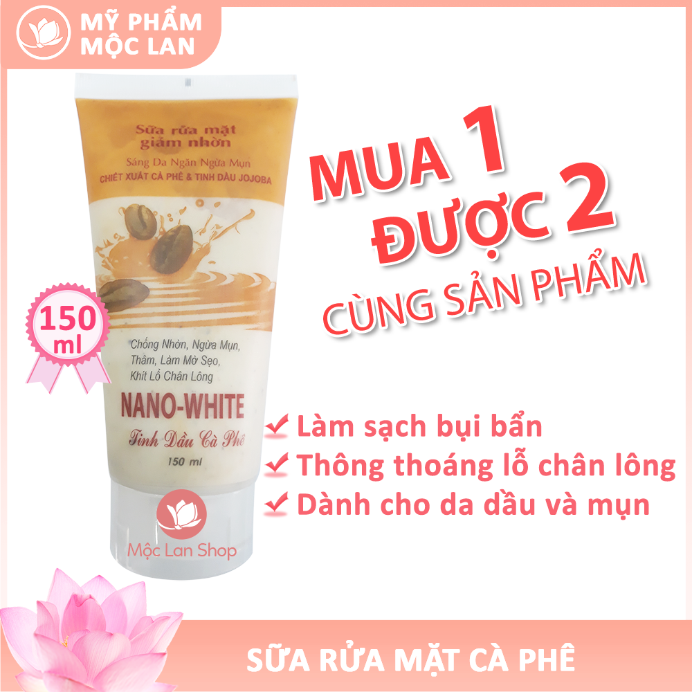 Sữa rửa mặt ngừa mụn giảm nhờn sáng da chiết xuất cà phê và tinh dầu Jojoba - Sữa rửa mặt Nano White 150ml - Mỹ phẩm Mộc Lan