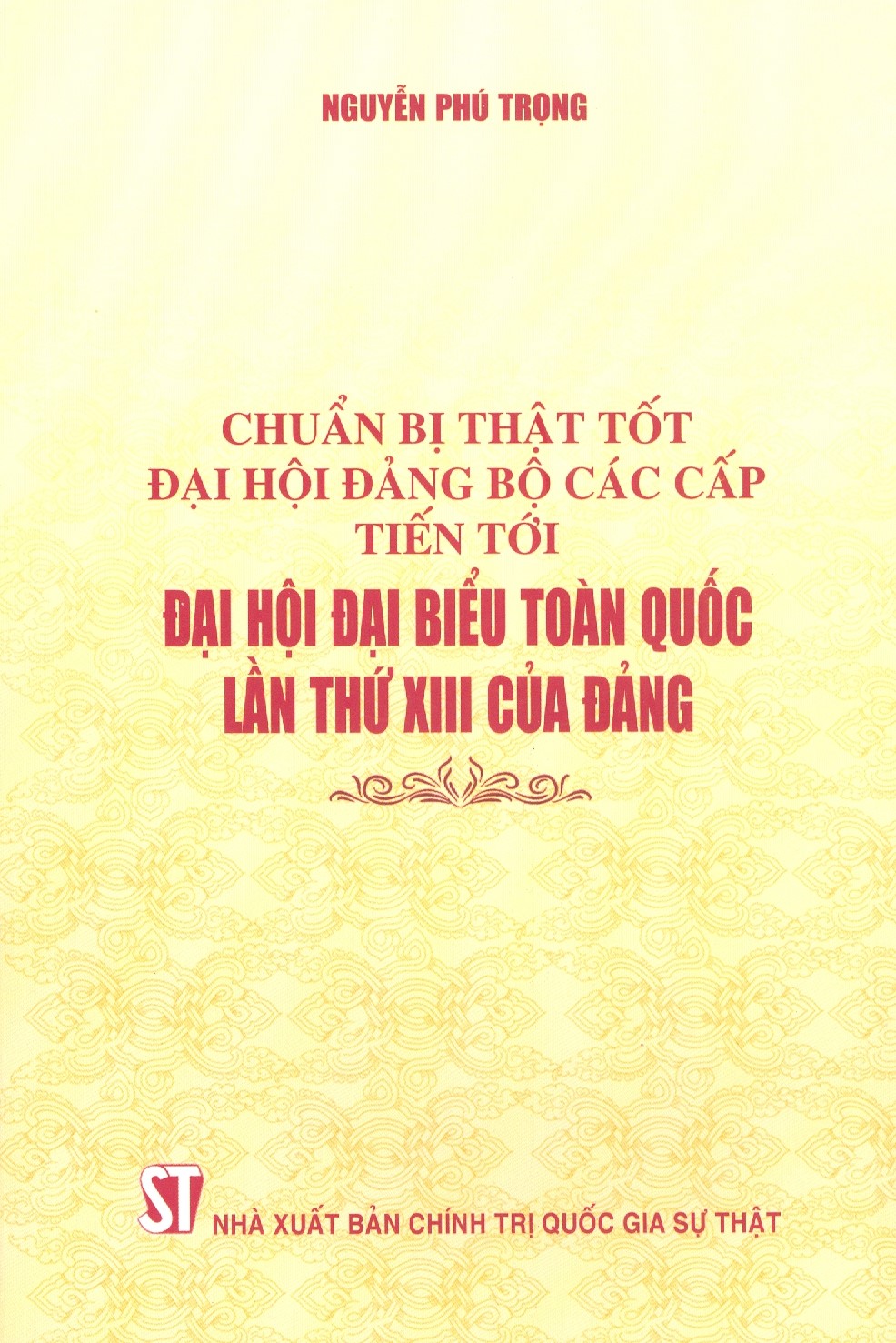 Chuẩn bị thật tốt đại hội đảng bộ các cấp tiến tới đại hội đại biểu toàn quốc lần thứ xiii của đảng