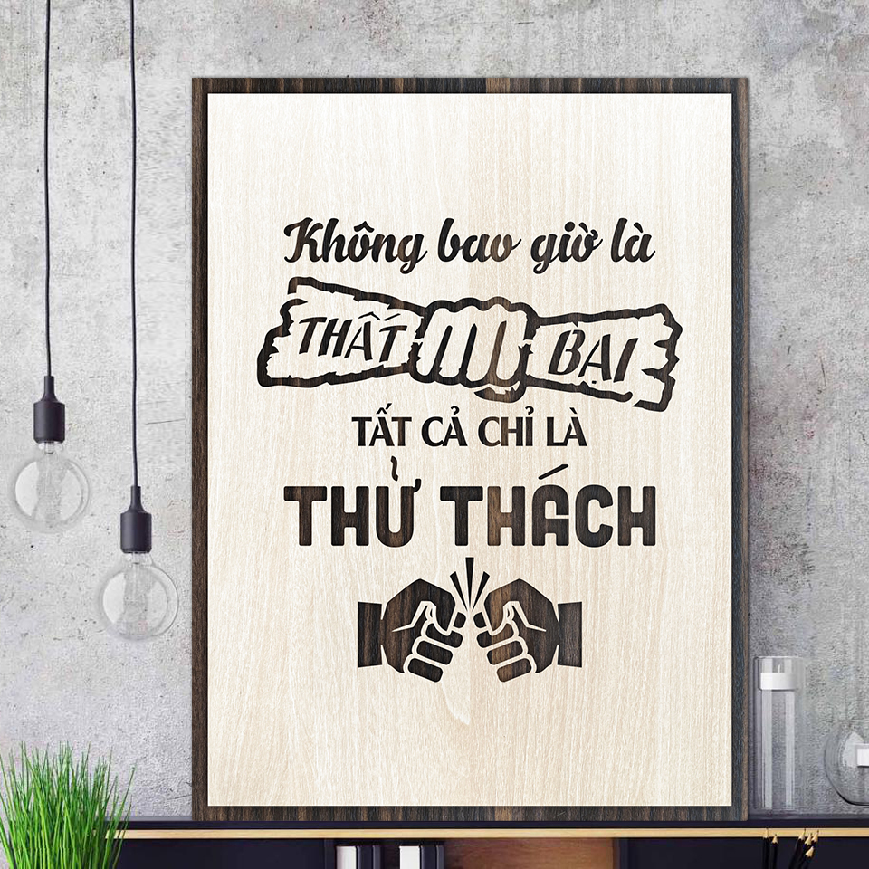 Tranh gỗ truyền cảm hứng "Không bao giờ là thất bại, tất cả chỉ là thử thách"