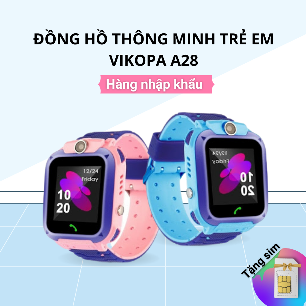 [Tặng kèm sim] Đồng hồ thông minh định vị trẻ em VIKOPA A28 Định vị GPS chính xác vị trí, Camera chụp hình nghe từ xa, Chống nước IP67 - Hàng Nhập Khẩu