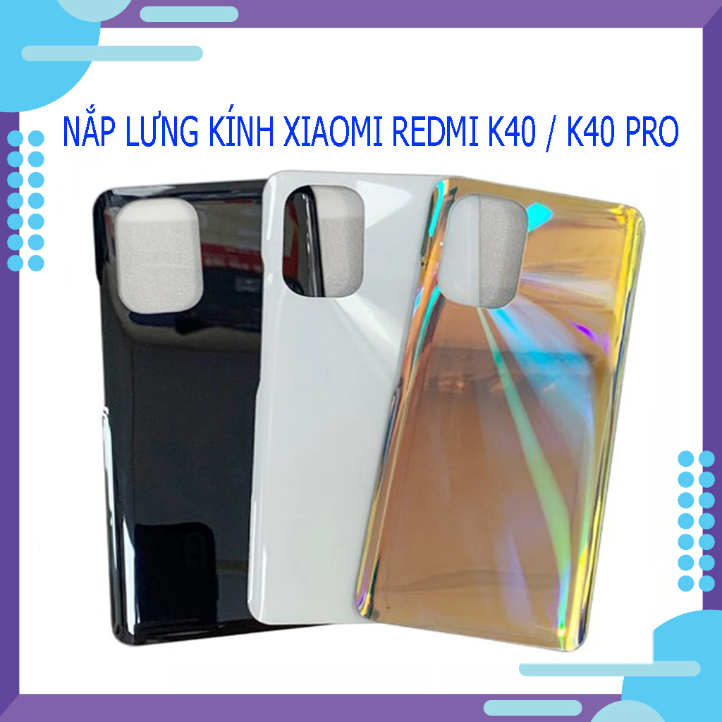 Nắp lưng kính xiaomi redmi k40/ k40 pro - tặng kèm keo và bút cảm ứng