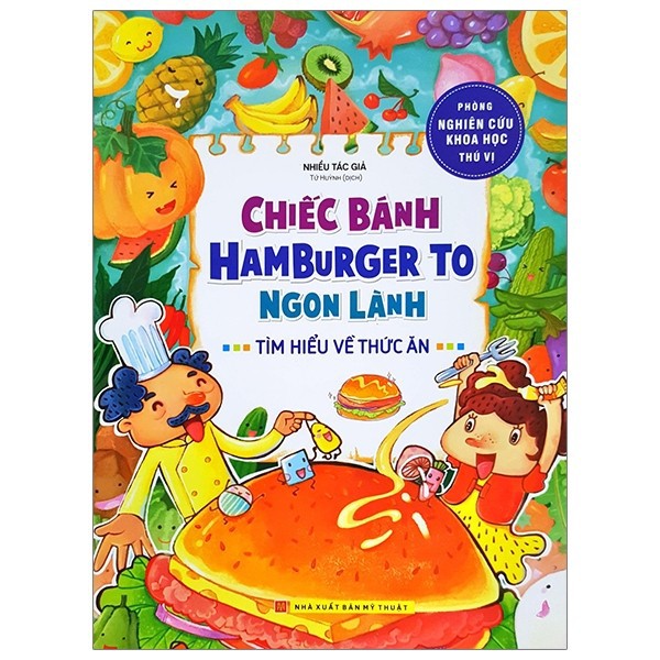 Sách: phòng nghiên cứu khoa học thú vị - chiếc bánh hamburger to ngon lành - tìm hiểu về thức ăn