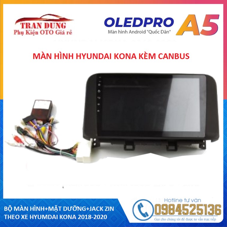 Màn hình Android OLEDPRO A5.Kèm mặt dưỡng xe HYUNDAI KONA 2018-20.Màn hình oto dùng Sim 4G. RAM 2G R