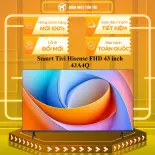 Smart Tivi Hisense FHD 43 inch 43A4Q - GIAO TOÀN QUỐC - CHỈ MIỄN PHÍ HCM