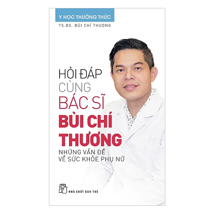 Sách hỏi đáp cùng bác sĩ bùi chí thương - những vấn đề về sức khỏe phụ nữ