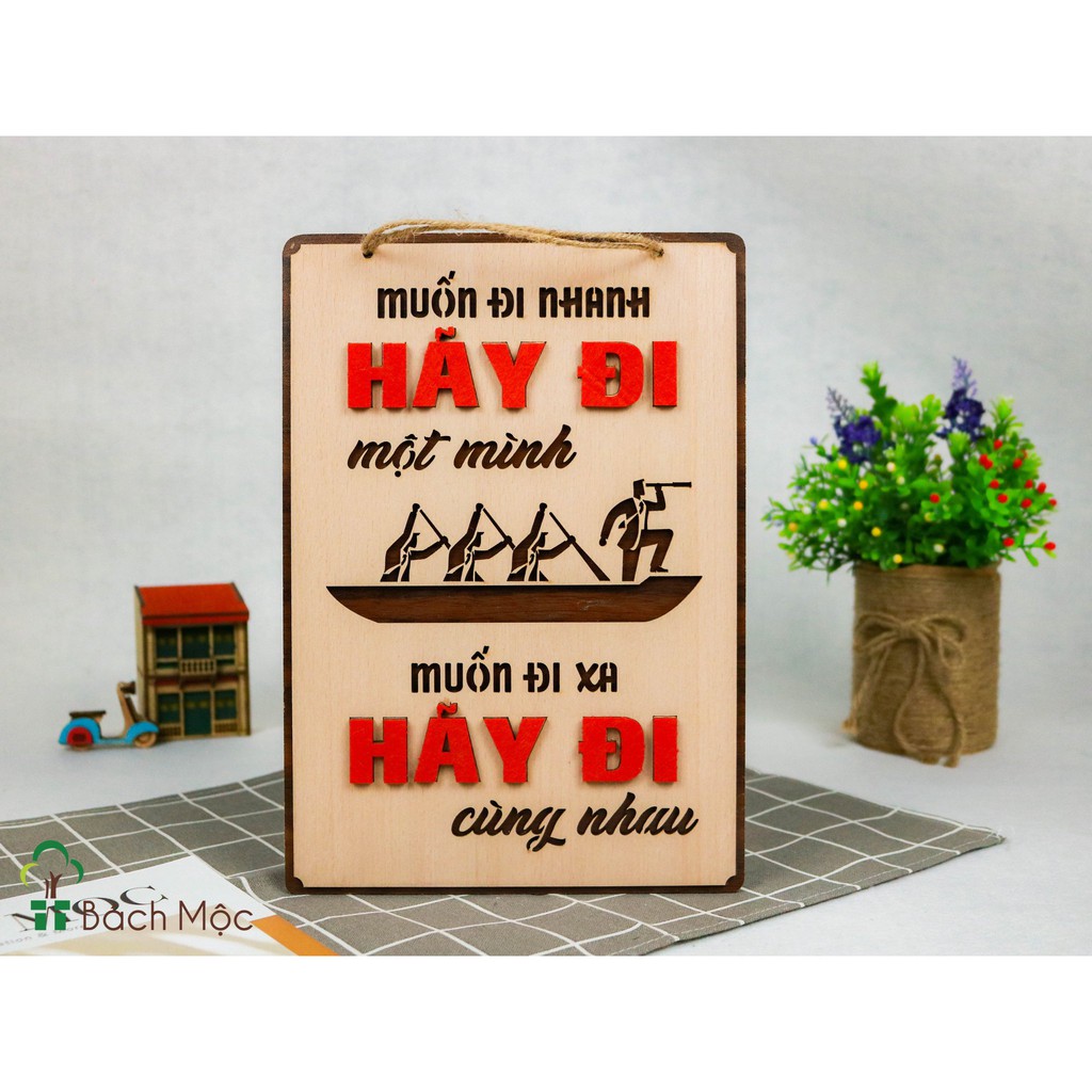 Decor home Bảng decor khẩu hiệu Muốn đi nhanh hãy đi một mình, muốn đi xa hãy đi cùng nhau