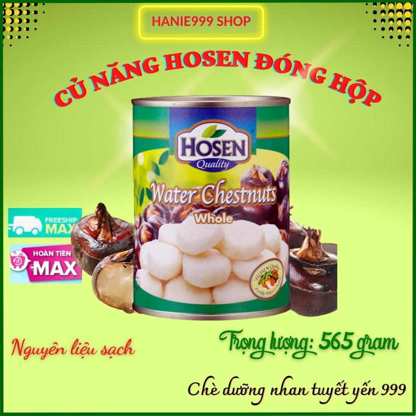 Củ năng Hosen 565 gr đóng hộp-Freeship-Giòn, ngon, vị ngọt thanh-Date 02/01/2025- Hanie999 Shop-Hanie 999