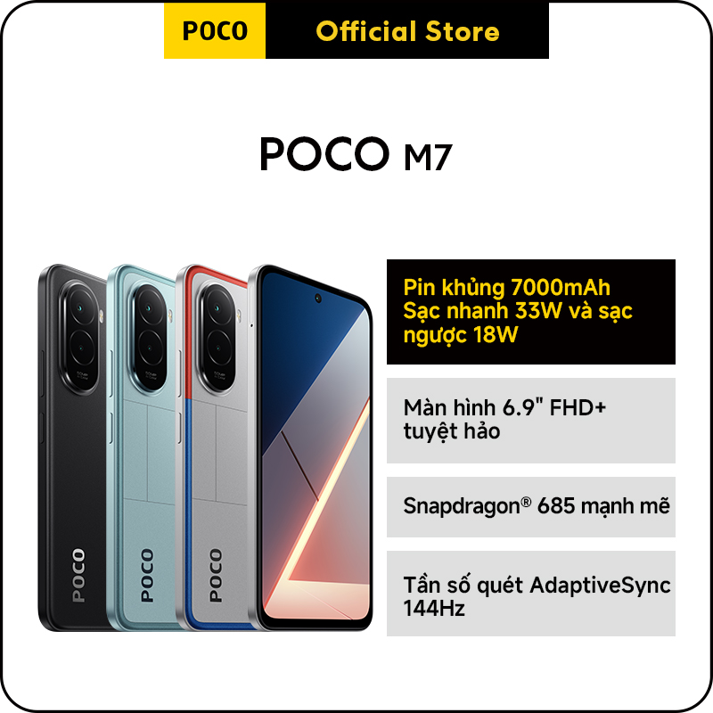 [New & Online Exclusive] Poco M7 |   Huge Battery 7000Mah |   33W Fast Charging and 18W Reverse Charging |   Excellent 6.9-Inch Fhd+ Screen |   Snapdragon ®   685 Is Strong |   Adaptivesync Scan Rate 144Hz - Thương hiệu POCO Giá 4,390,000 Đồng*Miễn phí vận chuyển