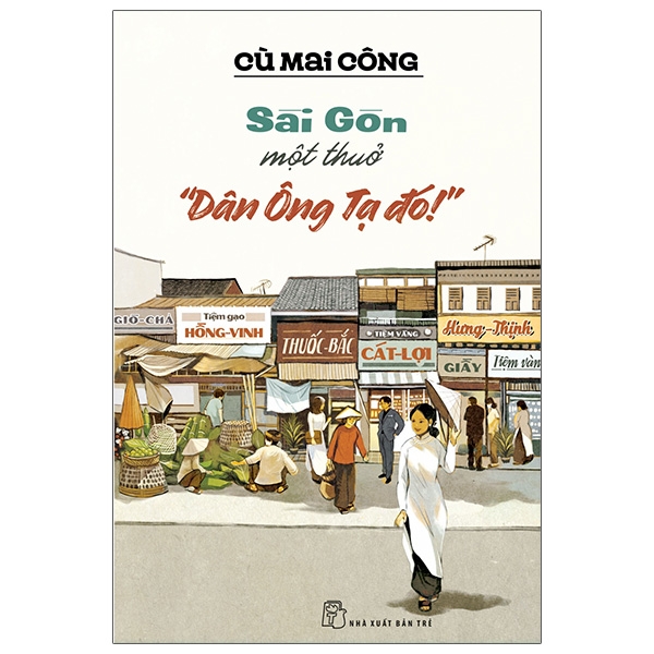Fahasa - Sài Gòn Một Thuở "Dân Ông Tạ Đó!" - Kèm Chữ Ký Tác Giả