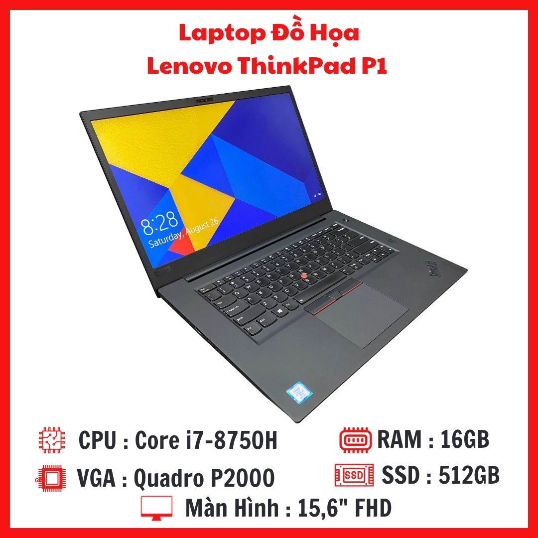Lenovo ThinkPad P1 - Core i7-8750H RAM 16G SSD 512G VGA P2000 Màn 15,6 Inch FHD IPS