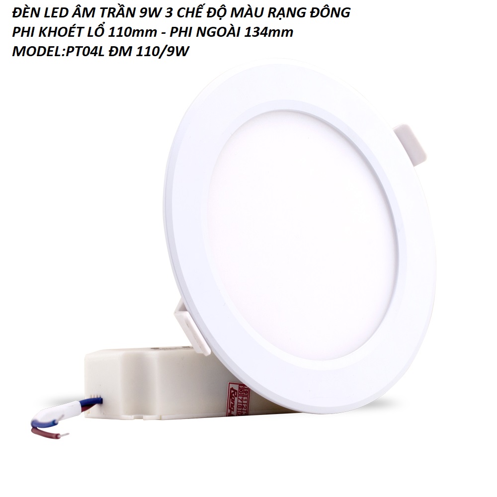 [HCM]ĐÈN LED ÂM TRẦN 9W 3 MÀU RẠNG ĐÔNG PHI KHOÉT LỔ 110mm MODEL:PT04L ĐM 110/9W