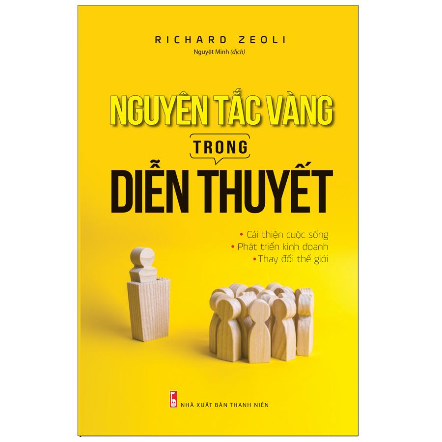 Sách: Nguyên Tắc Vàng Trong Diễn Thuyết - Cải Thiện Cuộc Sống, Phát Triển Kinh Doanh