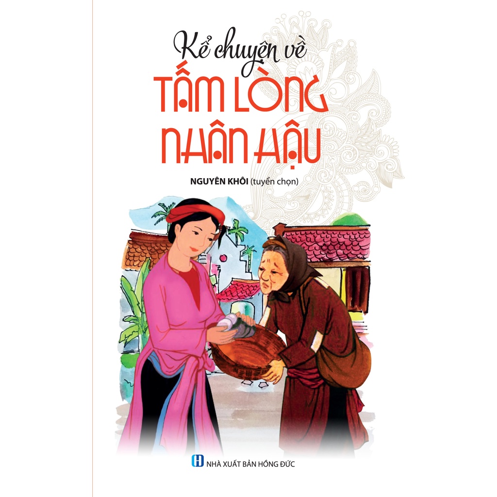 Kể Chuyện Về Tấm Lòng Nhân Hậu