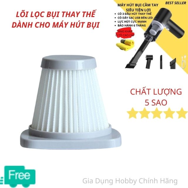 [HCM][CHÍNH HÃNG] Lõi Lọc Bụi Sử Dụng Cho Máy Hút Bụi Cầm Tay Máy Hút Bụi Mini Vệ Sinh Ô Tô Gia Đình Không Dây