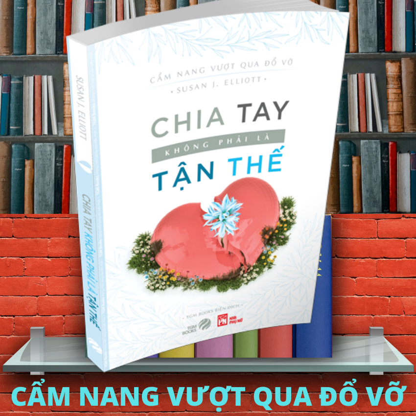 Chia Tay Không Phải tận thế - TGM Books Sách hay nên đọc - Nghệ thuật sống, sách tạo động lực, sách truyền cảm hứng, sách phát triển bản thân