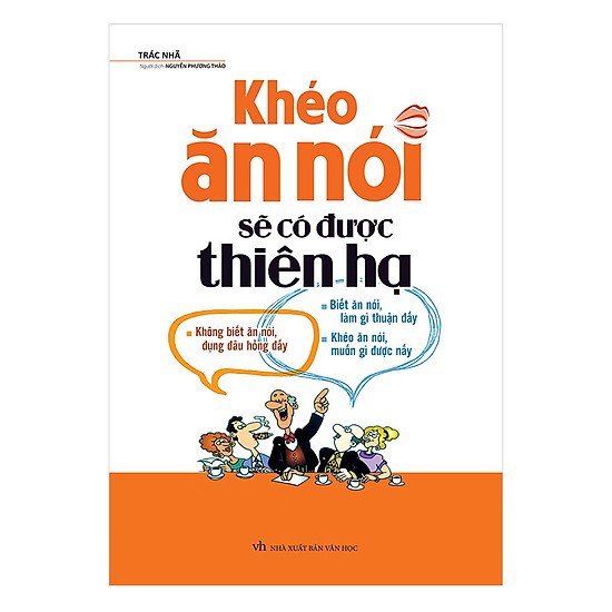 Sách Khéo Ăn Nói Sẽ Có Được Thiên Hạ - Tác giả: Trác Nhã