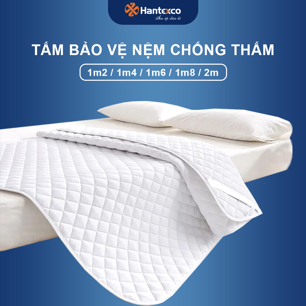 Tấm bảo vệ đệm chống thấm nước HANTEXCO (giúp bảo vệ nệm, ngăn ngừa vết bẩn, nước xuống nệm)
