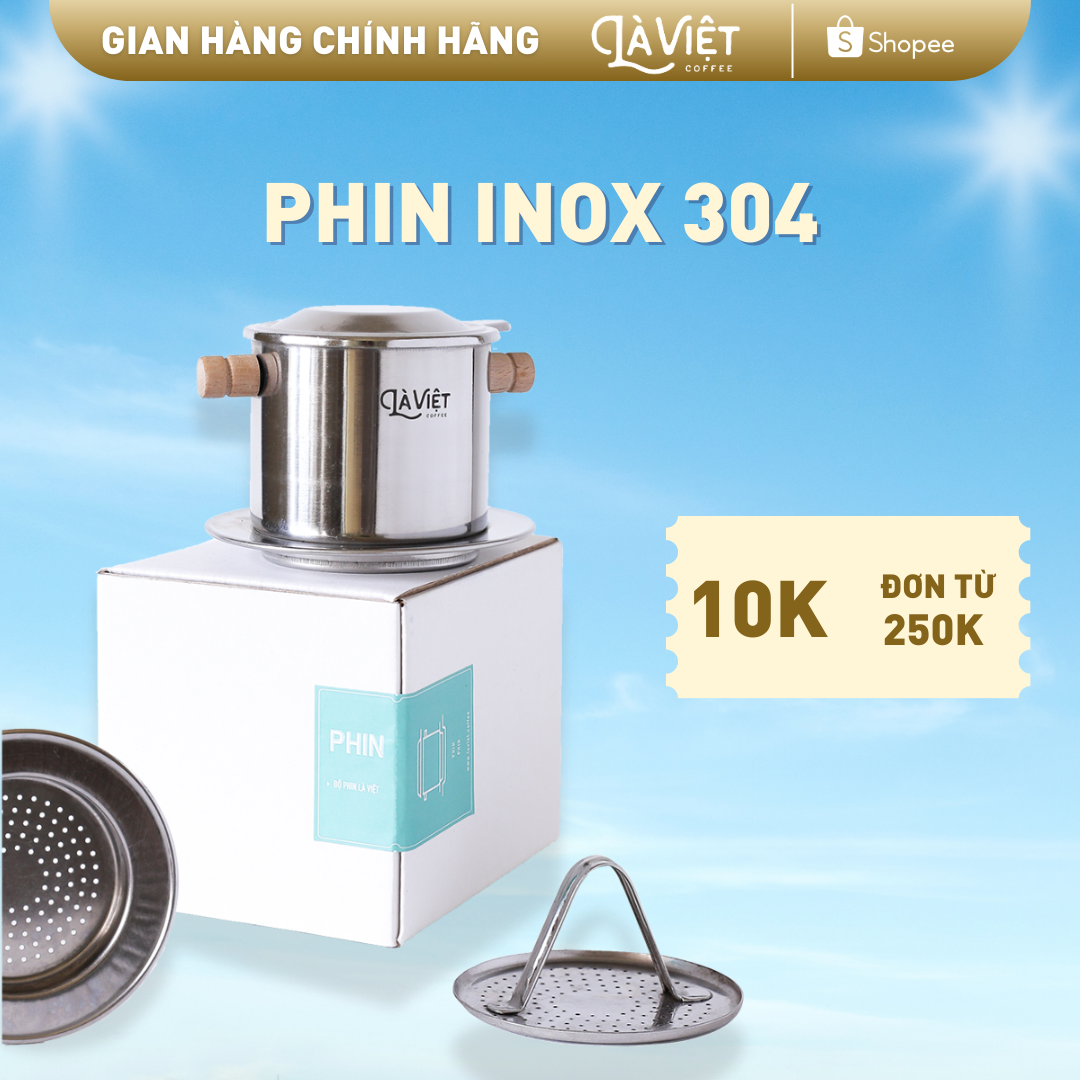 Phin Inox 304 Là Việt Kiểu Pha Mới Truyền Thống & Cân Bằng An Toàn Cho Người Dùng