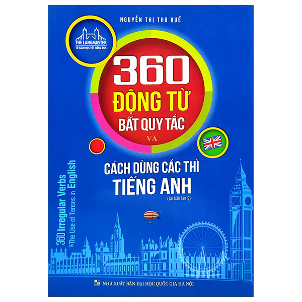Fahasa - 360 Động Từ Bất Quy Tắc Và Cách Dùng Các Thì Tiếng Anh (Tái Bản 2022)
