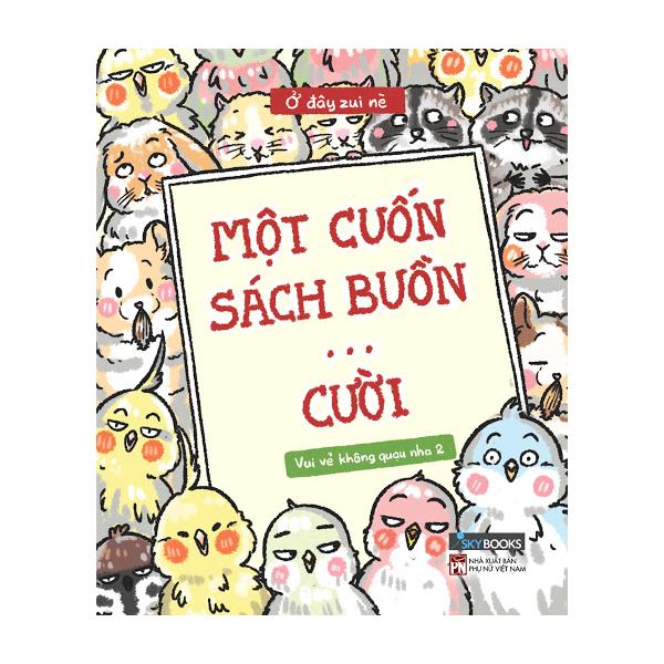 Vui vẻ không quạu nha 2 - một cuốn sách buồn… cười - ở đây zui nè - bìa mềm
