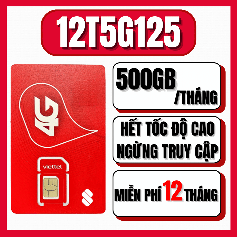 ( 500GB/THÁNG ) SIM 5G VIETTEL GÓI 16T5G125 12T5G125 12MXH100 12V90B 12SD125 6SD125 12MXH80Y 6MXH80Y