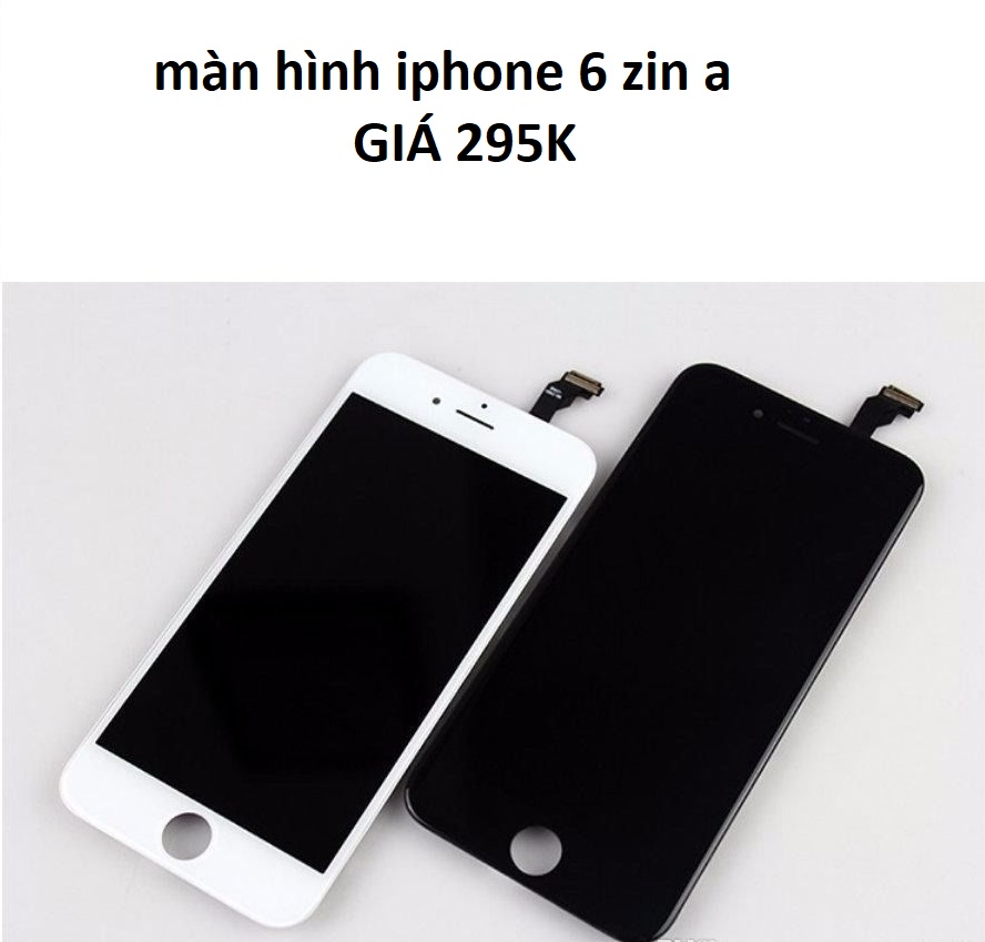 MÀN HÌNH IPHONE 6 HÀNG ZIN A - FULL CHỨC NĂNG NHƯ ZIN THÁO MÁY - NGUYÊN BỘ