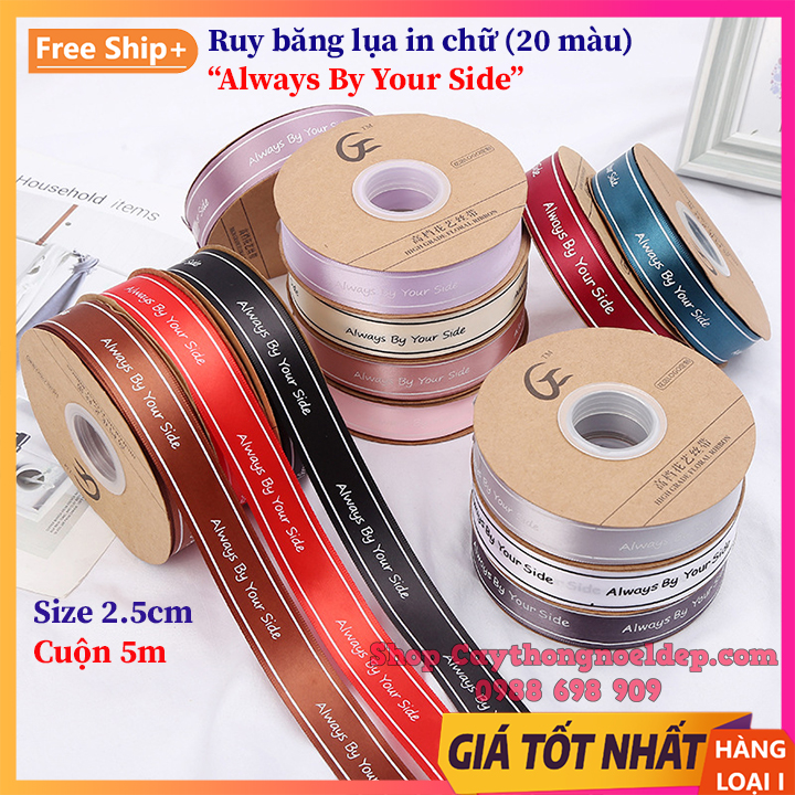 Ruy băng lụa bản 2.5cm in chữ ❤️Always By Your Side❤️ loại đẹp
