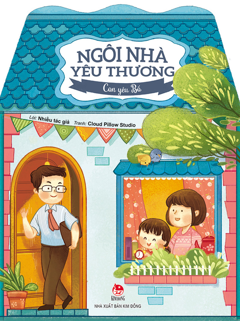 Kim Đồng - Ngôi nhà yêu thương - Con yêu bố