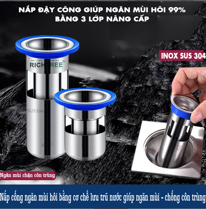 Nắp đậy cống thoát nước ngăn mùi Richtree ngăn mùi 99% bằng cơ chế ngăn chứa nước ở đáy nắp giúp ngăn mùi, chống côn trùng trào ngược lên,  chất liệu inox 304 bền bỉ phù hợp ống từ 28-71mm