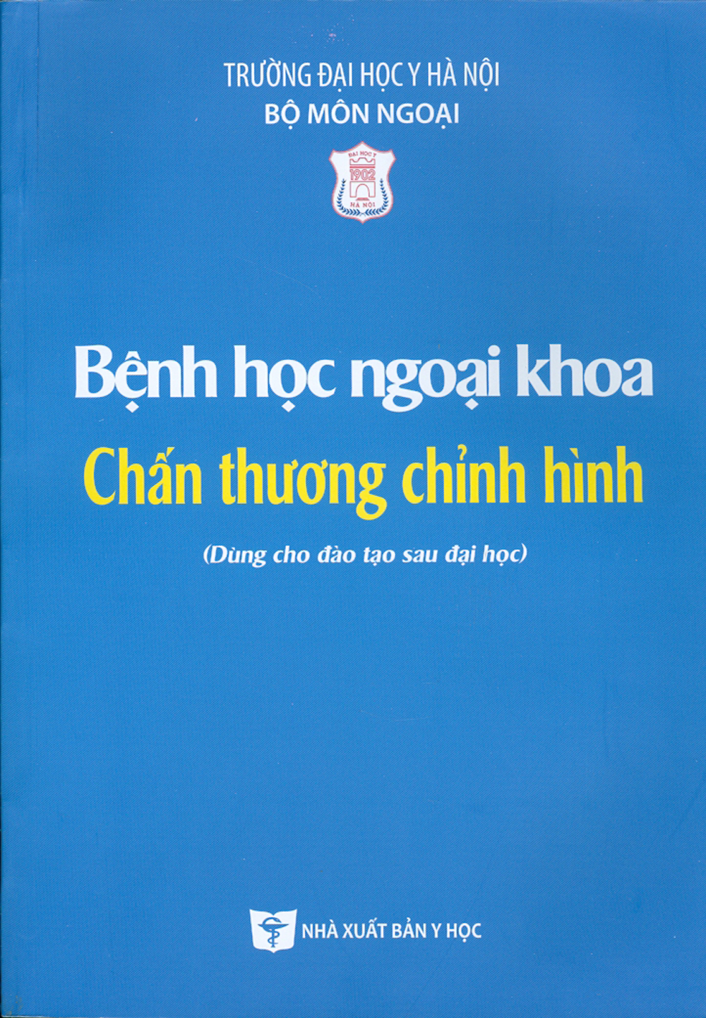Bệnh Học Ngoại Khoa Chấn Thương Chỉnh Hình - Dùng Cho Đào Tạo Sau Đại Học