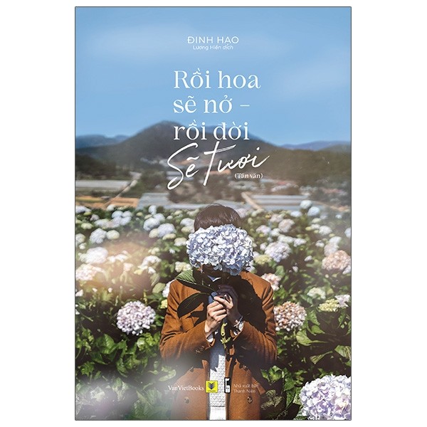 Rồi hoa sẽ nở, rồi đời sẽ tươi