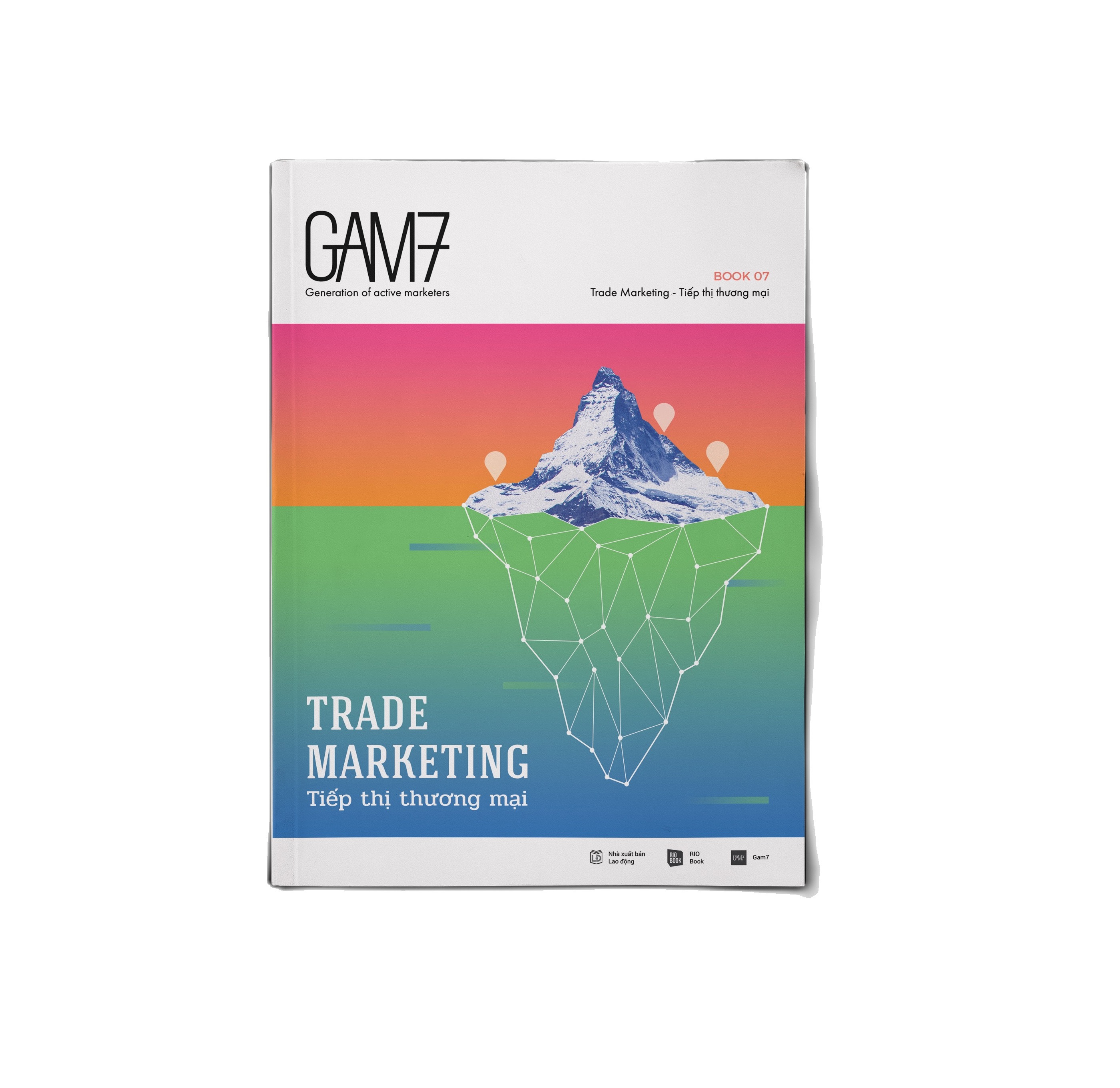 Sách RIO Book Marketing/Truyền thông - GAM7 BOOK NO.7 TRADE MARKETING - Tiếp thị thương mại