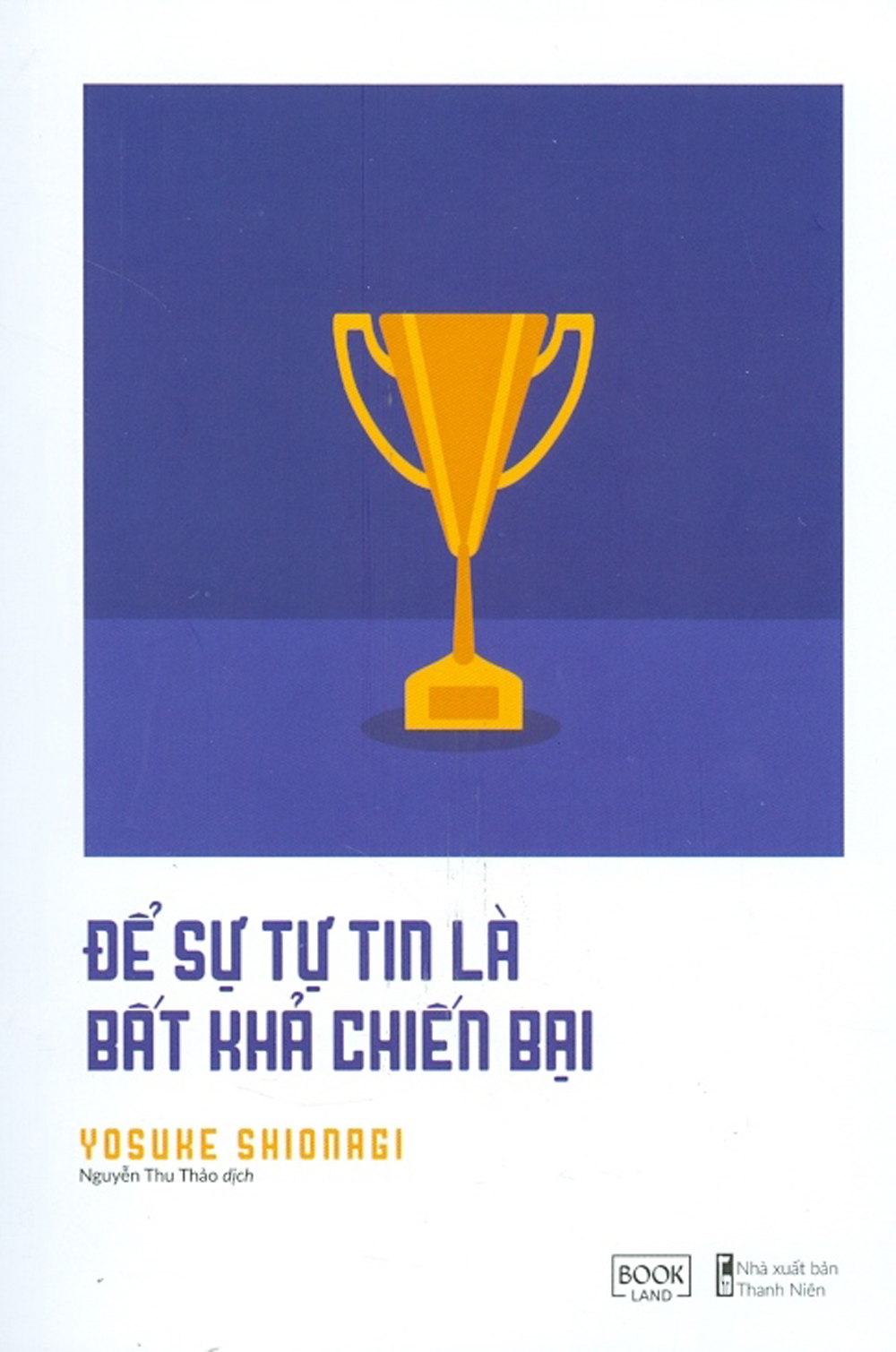 Để sự tự tin là bất khả chiến bại