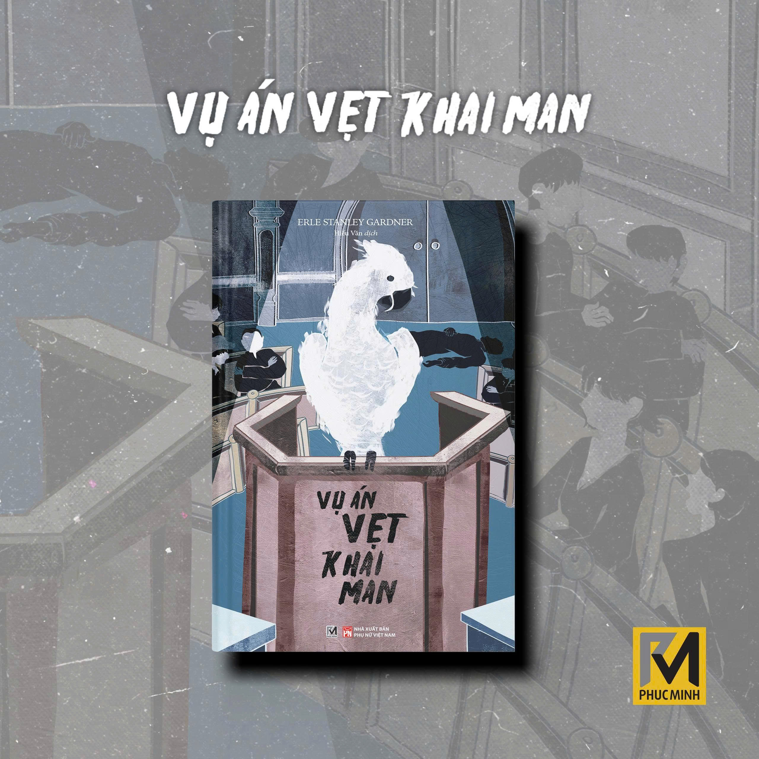 Sách Tiểu Thuyết Trinh Thám - Vụ Án Vẹt Khai Man - Erle Stanley Gardner - Phuc Minh Books