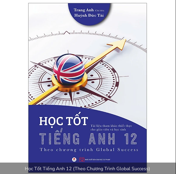 Học Tốt Tiếng Anh 12 (Theo Chương Trình Global Success)