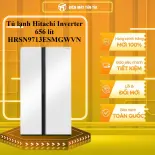 Tủ lạnh Hitachi Inverter 656 lít HRSN9713ESMGWVN - GIAO TOÀN QUỐC - CHỈ MIỄN PHÍ HCM