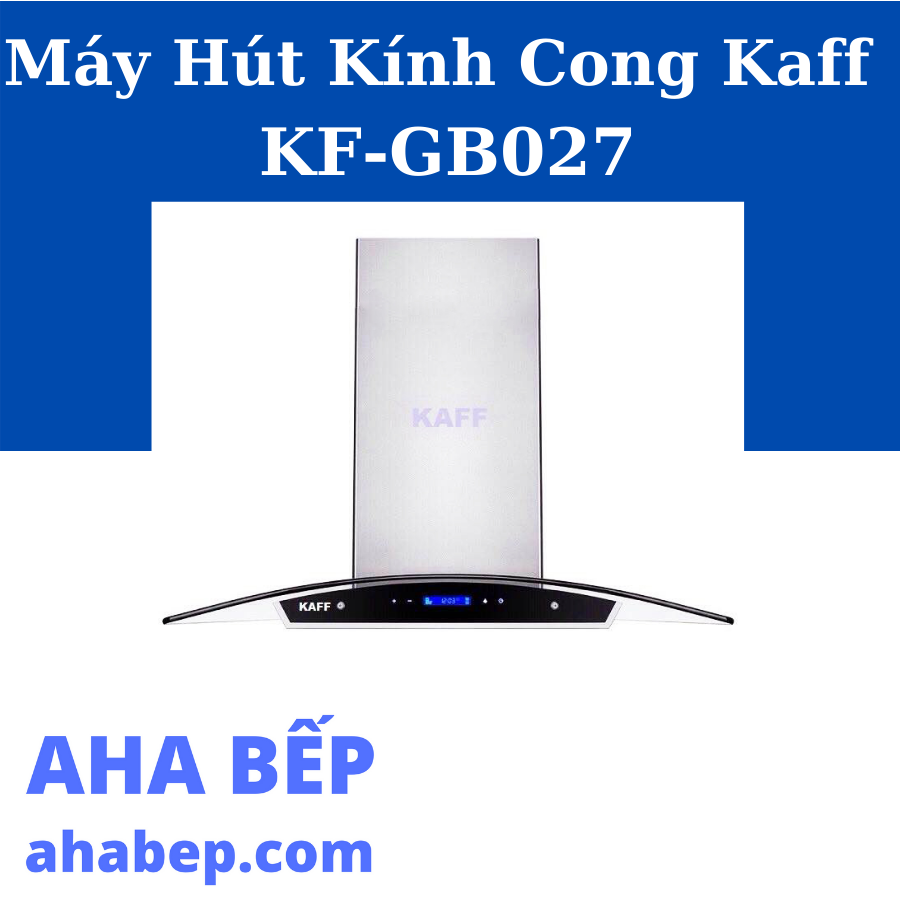 MÁY HÚT MÙI KÍNH CONG KAFF KF-GB027 - Hàng Chính Hãng (Hotline: 0899.167.587)