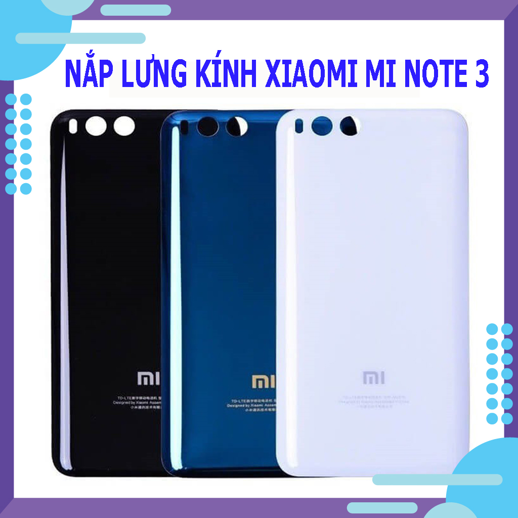 Nắp lưng kính Xiaomi Mi Note 3 - Tặng kèm keo và bút cảm ứng