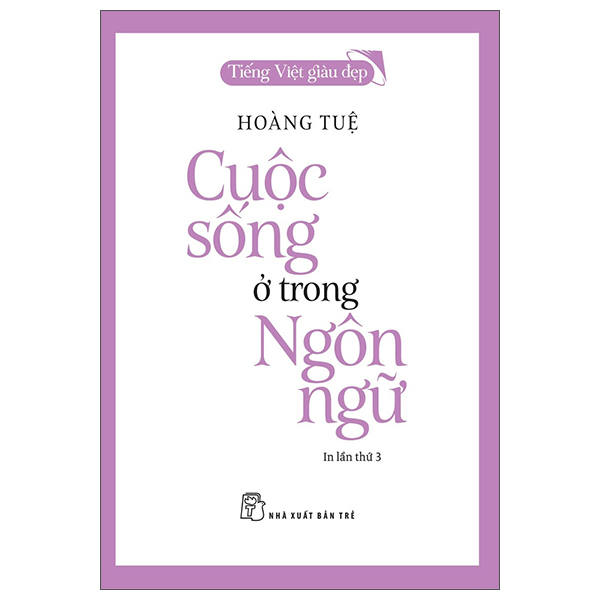 Tiếng việt giàu đẹp - cuộc sống ở trong ngôn ngữ