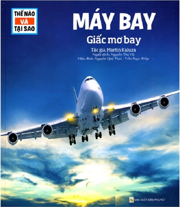 Sách - Thế Nào Và Tại Sao: Máy Bay - Giấc Mơ Bay (Tái Bản)
