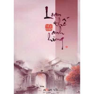 Loạn thế anh hùng - tập 1