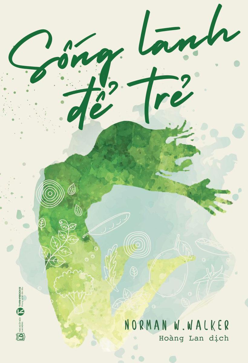 Sống lành để trẻ - norman w.walker