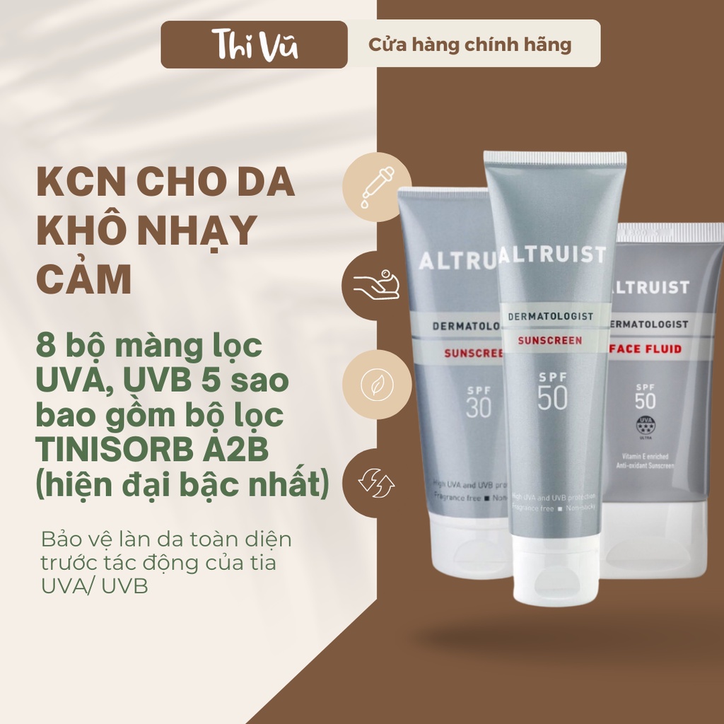 Kem chống nắng altruist dermatologist sunscreen/ face fluide spf 30/ spf 50 - thi vũ