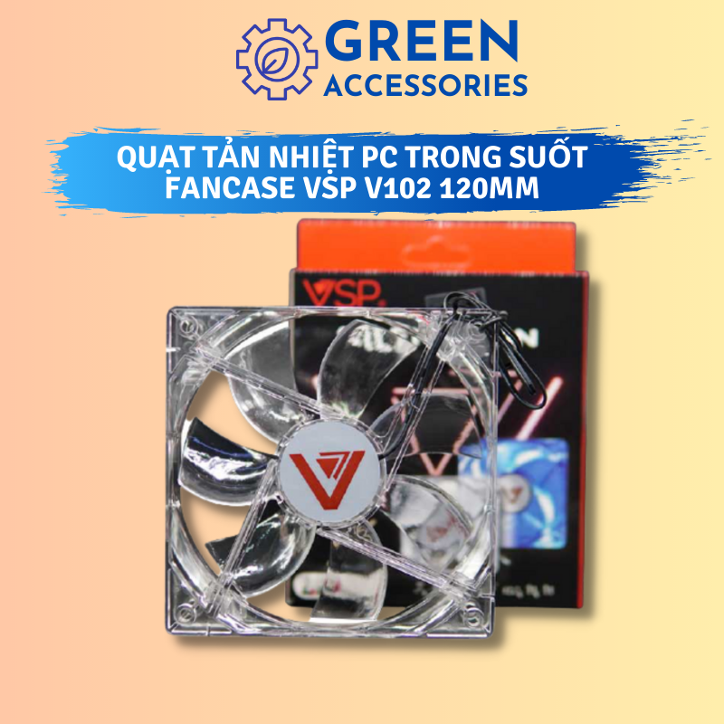 Quạt Tản Nhiệt PC Fan Case 120mm VSP V102 Trong suốt Không LED | Green Accessories