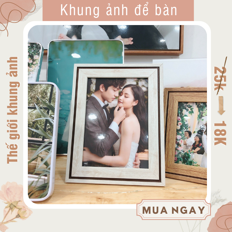 Khung ảnh cỡ 13x18 mẫu đẹp để bàn tiệc cưới giá rẻ, tặng kèm chân để bàn rời