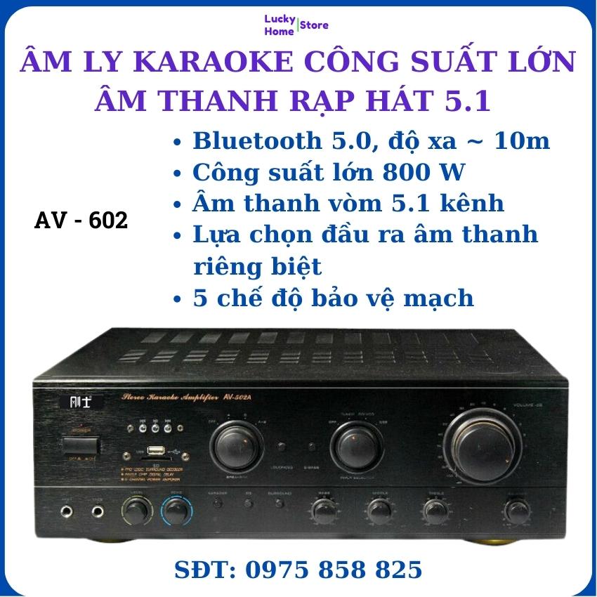 Âm ly karaoke AV - 602, Âm ly karaoke công suất lớn 900W, Âm ly rạp hát công suất lớn 5.1 kênh, Âm ly kết nối bluetooth, bảo hành chính hãng 12 tháng