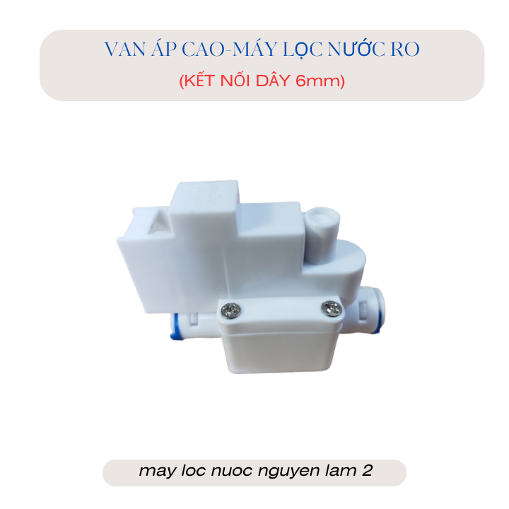 Van áp cao máy lọc nước ro - kết nối dây 6mm