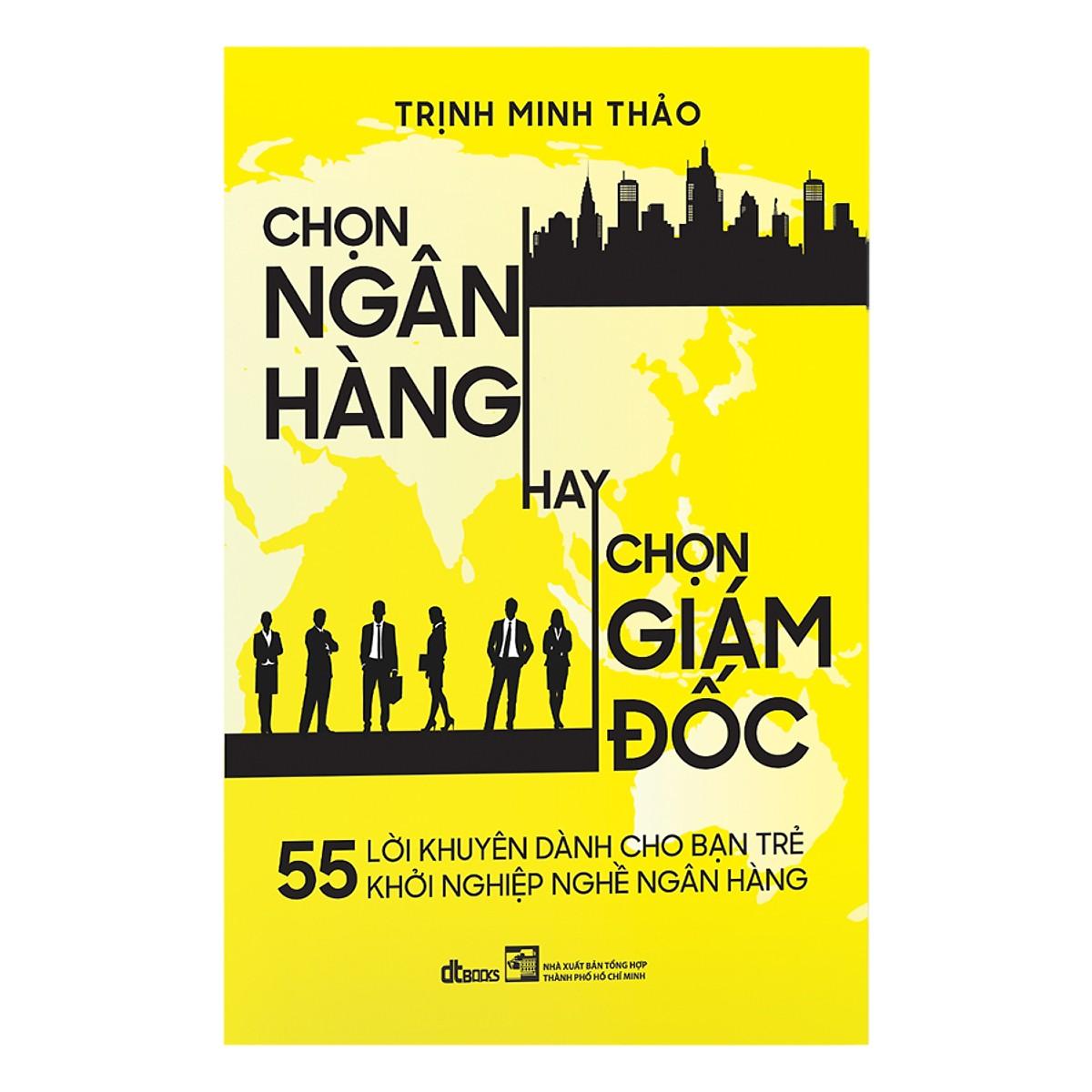55 lời khuyên dành cho bạn trẻ khởi nghiệp ngành ngân hàng - chọn ngân hàng hay chọn giám đốc
