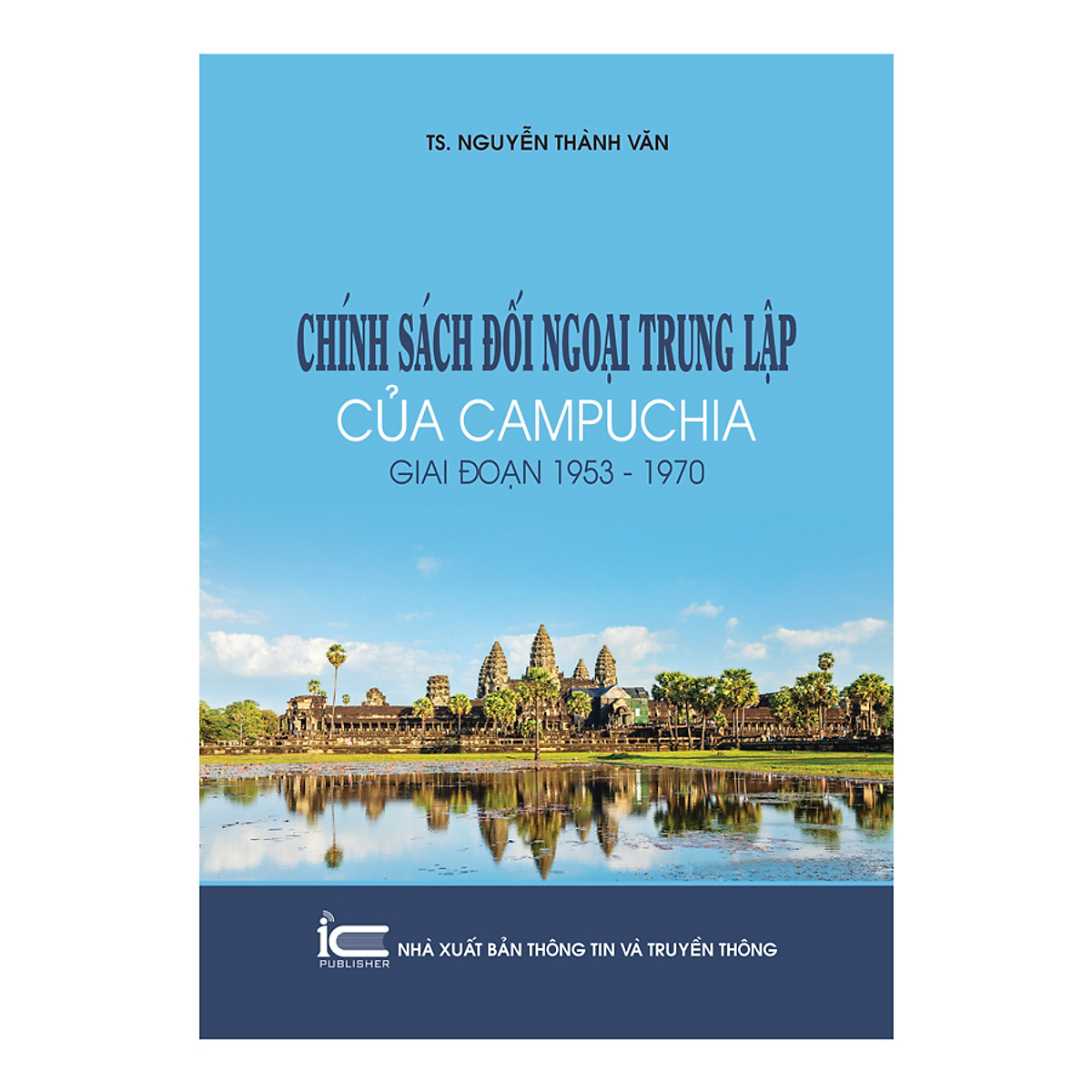 Sách - Chính Sách Đối Ngoại Trung Lập Của Campuchia Giai Đoạn 1953 -1970